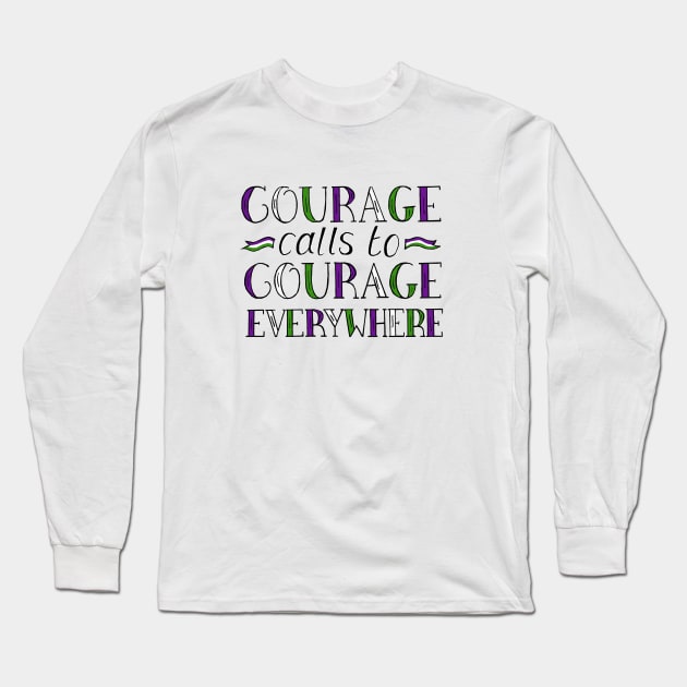 Courage Calls to Courage Everywhere Quote by Suffragette Leader, Millicent Fawcett Long Sleeve T-Shirt by Maddybennettart